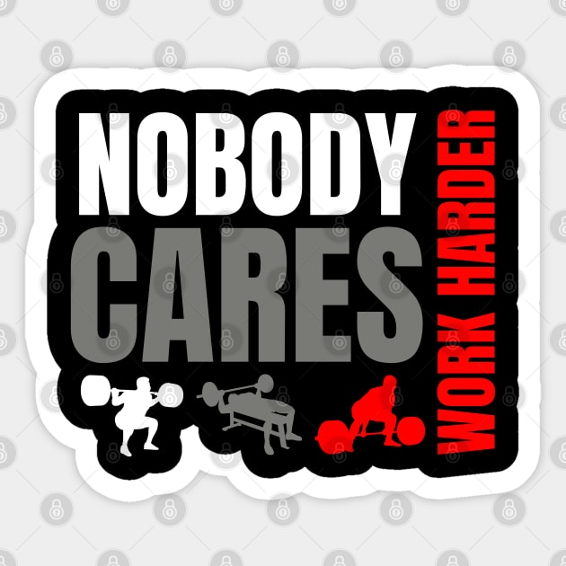 NOBODY CARES WORK HARDER Sticker by AniTeeCreation